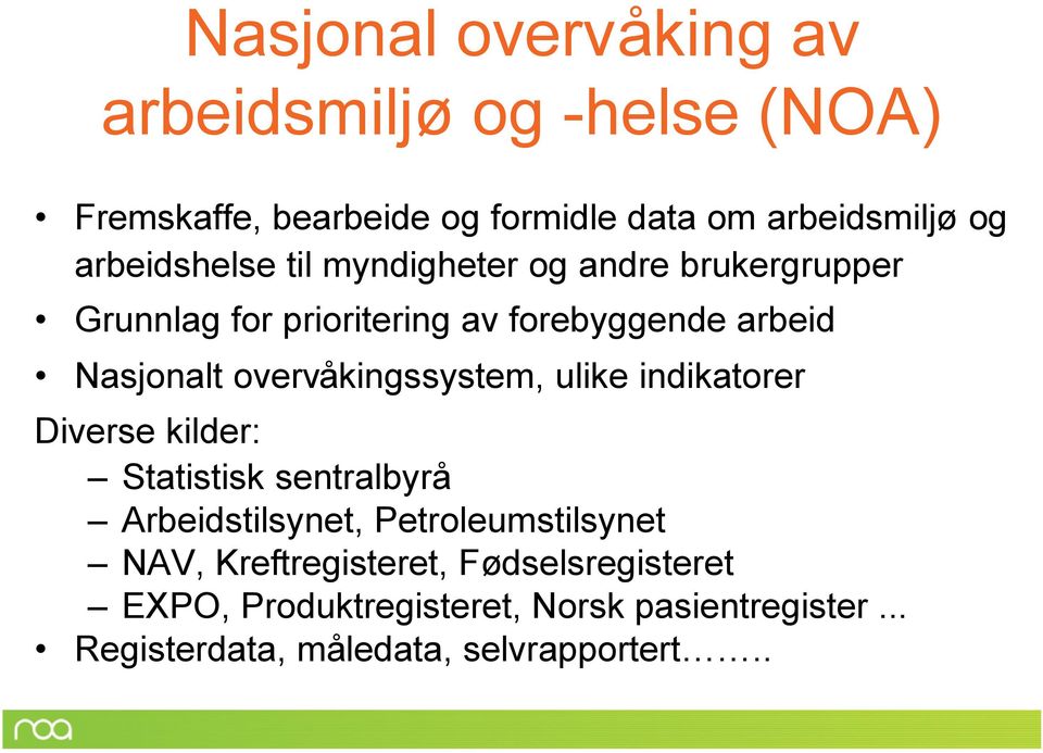 overvåkingssystem, ulike indikatorer Diverse kilder: Statistisk sentralbyrå Arbeidstilsynet, Petroleumstilsynet