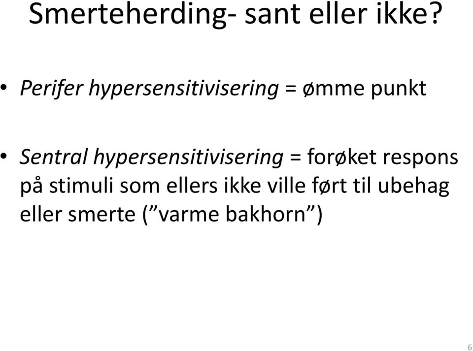 hypersensitivisering = forøket respons på stimuli