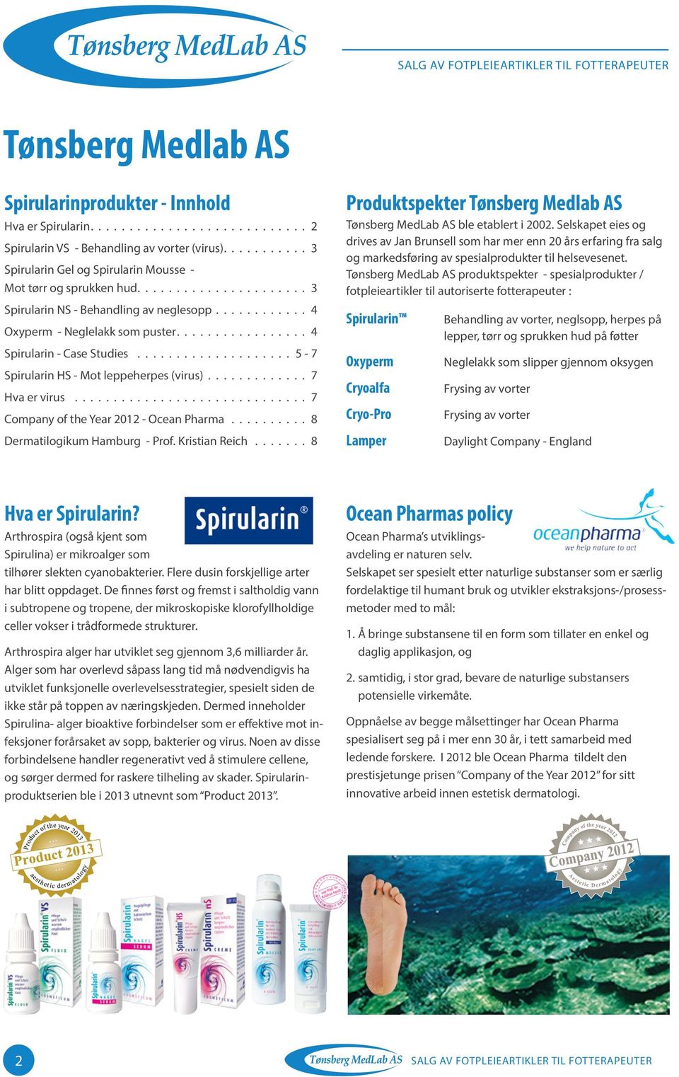 7 Company of the Year 2012 - Ocean Pharma. 8 Dermatilogikum Hamburg - Prof. Kristian Reich. 8 Produktspekter Tønsberg Medlab AS Tønsberg MedLab AS ble etablert i 2002.