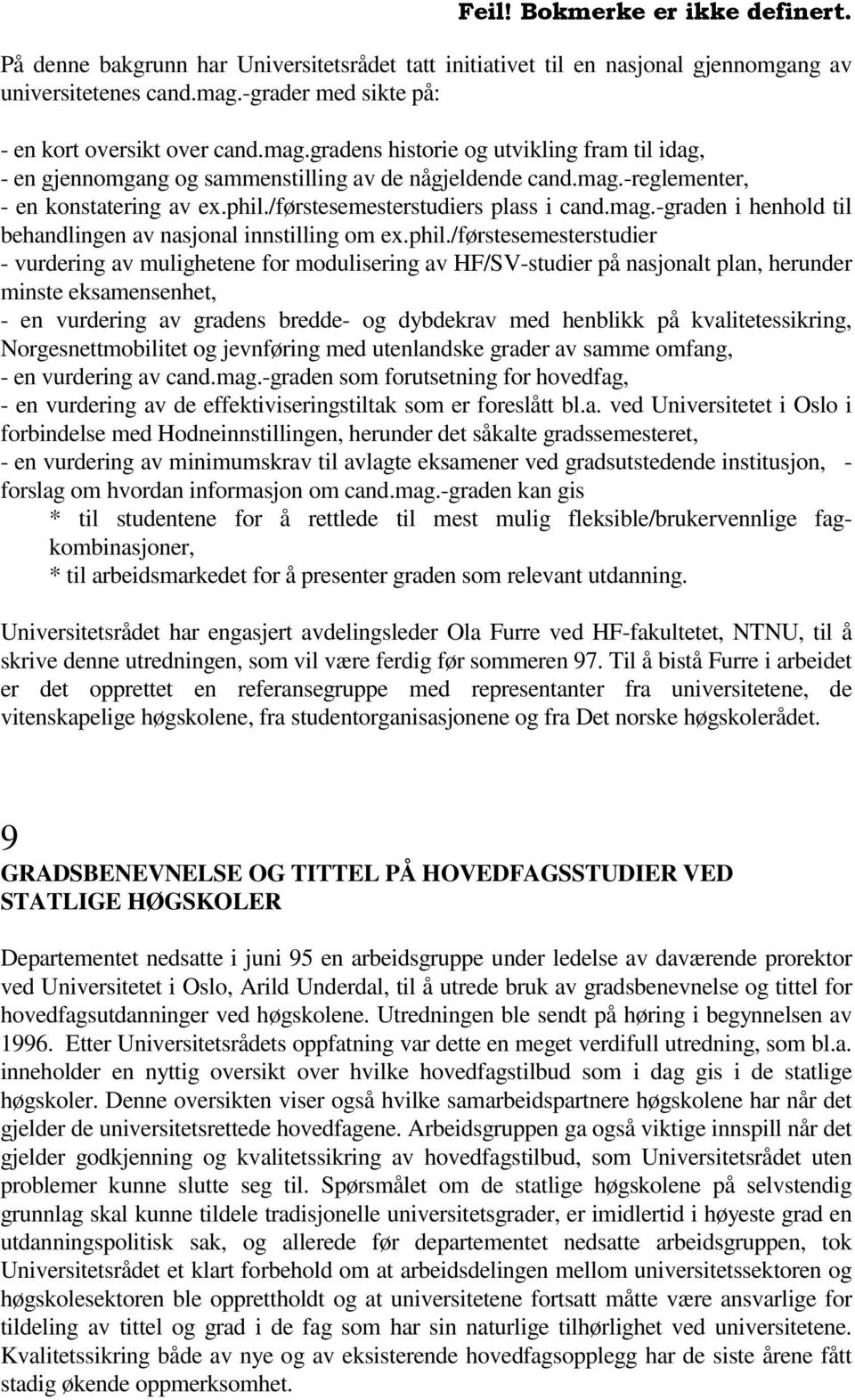 phil./førstesemesterstudiers plass i cand.mag.-graden i henhold til behandlingen av nasjonal innstilling om ex.phil./førstesemesterstudier - vurdering av mulighetene for modulisering av HF/SV-studier