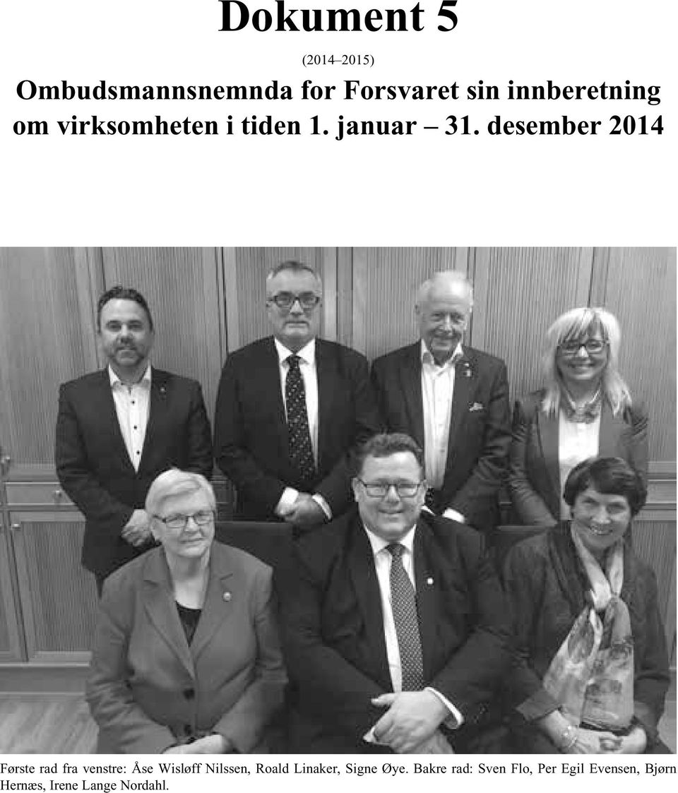 desember 2014 Første rad fra venstre: Åse Wisløff Nilssen, Roald