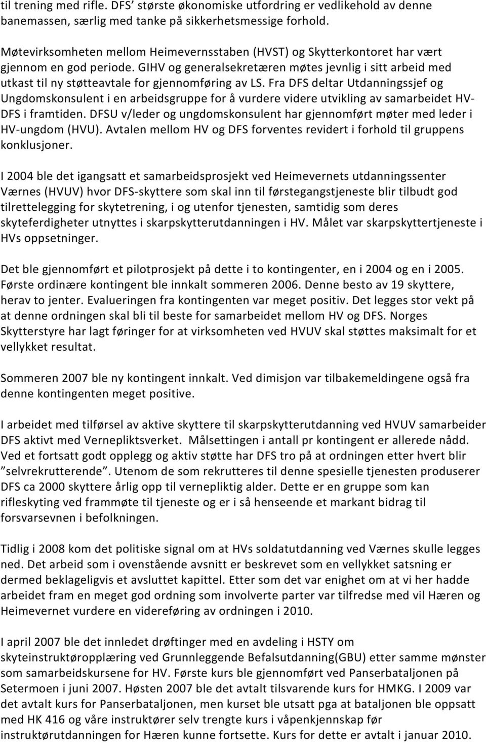 GIHV og generalsekretæren møtes jevnlig i sitt arbeid med utkast til ny støtteavtale for gjennomføring av LS.