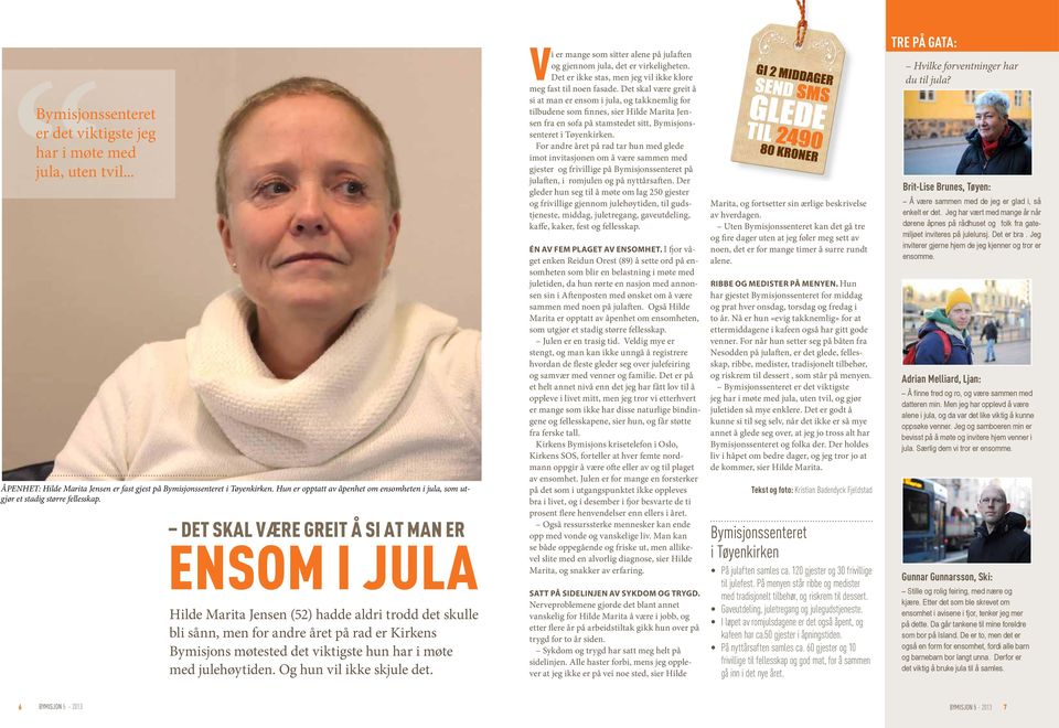 Det skal være greit å si at man er ENSOM I JULA Hilde Marita Jensen (52) hadde aldri trodd det skulle bli sånn, men for andre året på rad er Kirkens Bymisjons møtested det viktigste hun har i møte