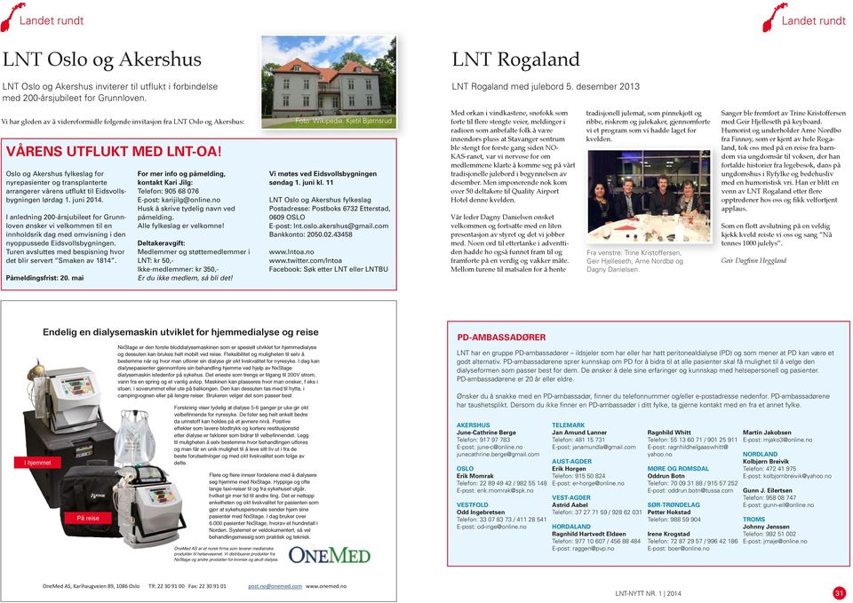 Oslo og Akershus fylkeslag for nyrepasienter og transplanterte arrangerer vårens utflukt til Eidsvollsbygningen lørdag 1. juni 2014.