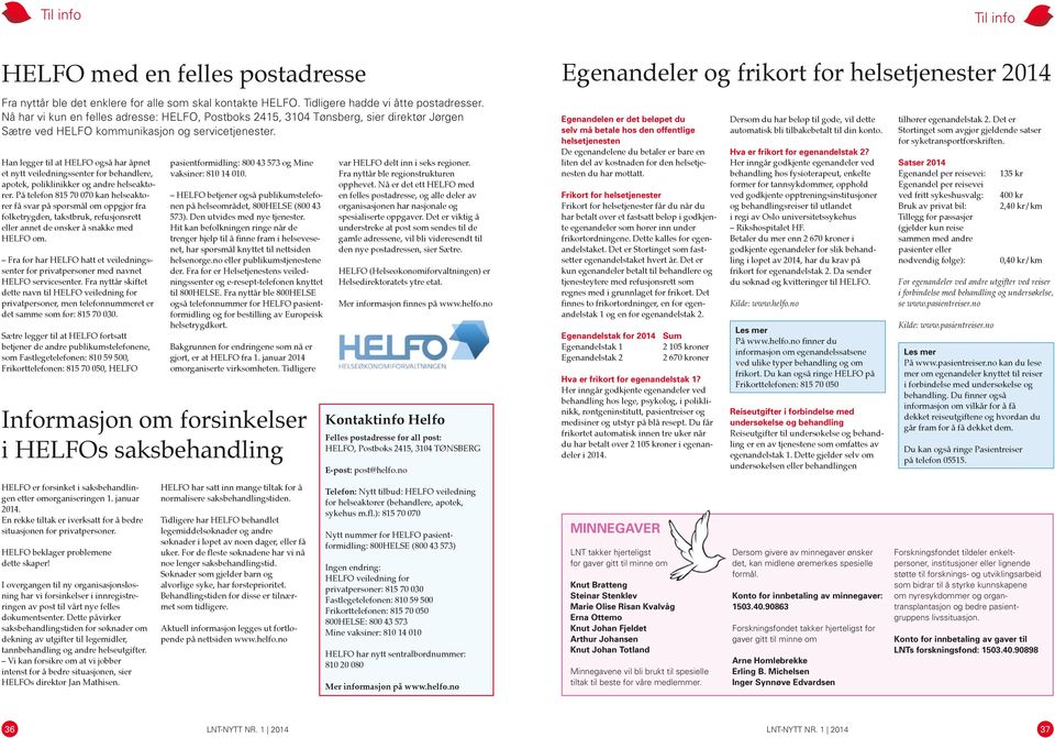 Han legger til at HELFO også har åpnet et nytt veiledningssenter for behandlere, apotek, poliklinikker og andre helseaktører.