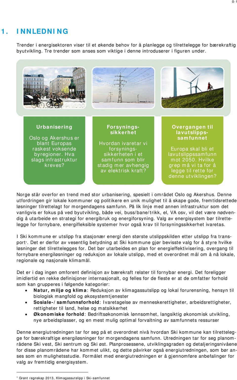 Forsyningssikkerhet Hvordan ivaretar vi forsyningssikkerheten i et samfunn som blir stadig mer avhengig av elektrisk kraft?