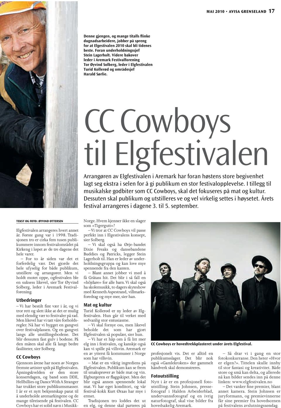 CC Cowboys til Elgfestivalen Arrangøren av Elgfestivalen i Aremark har foran høstens store begivenhet lagt seg ekstra i selen for å gi publikum en stor festivalopplevelse.