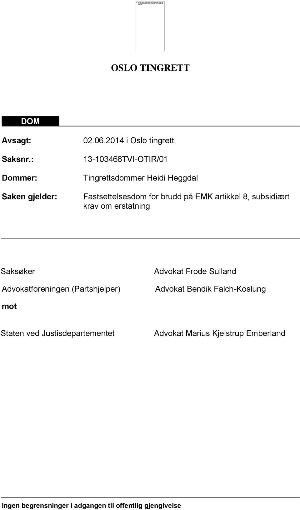 artikkel 8, subsidiært krav om erstatning Saksøker Advokat Frode Sulland Advokatforeningen (Partshjelper)