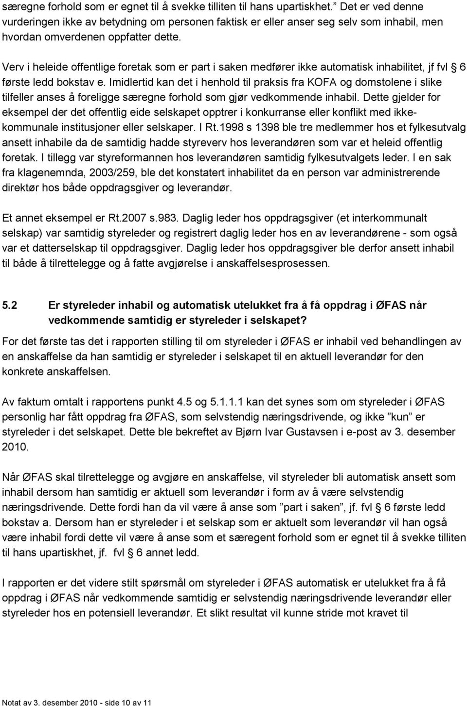 Verv i heleide offentlige foretak som er part i saken medfører ikke automatisk inhabilitet, jf fvl 6 første ledd bokstav e.