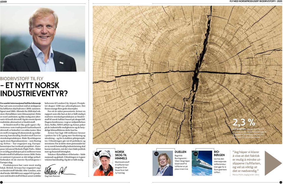 Allerede fra 2020 skal veksten i flytrafikken være klima nøytral. Dette er svært ambisiøst, og ikke mulig uten alternativ til fossilt drivstoff.