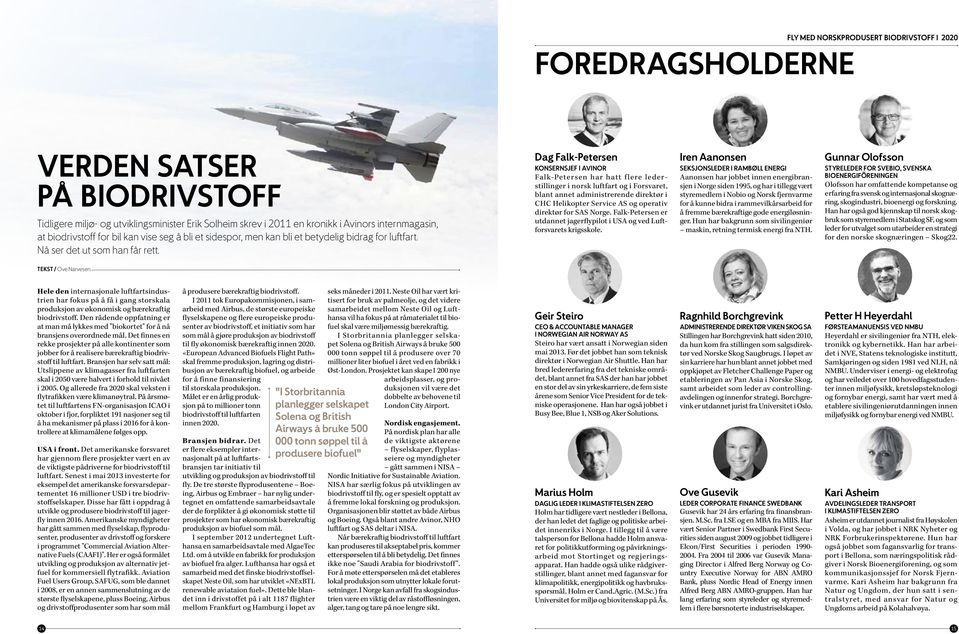 Dag Falk-Petersen Konsernsjef i Avinor Falk-Petersen har hatt flere lederstillinger i norsk luftfart og i Forsvaret, blant annet administrerende direktør i CHC Helikopter Service AS og operativ