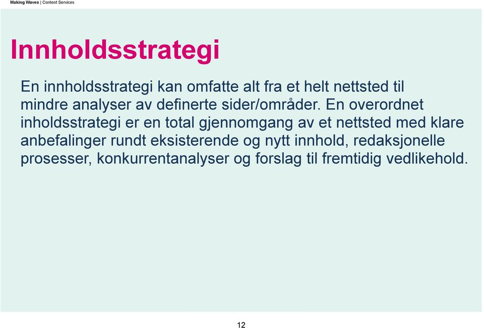 En overordnet inholdsstrategi er en total gjennomgang av et nettsted med klare