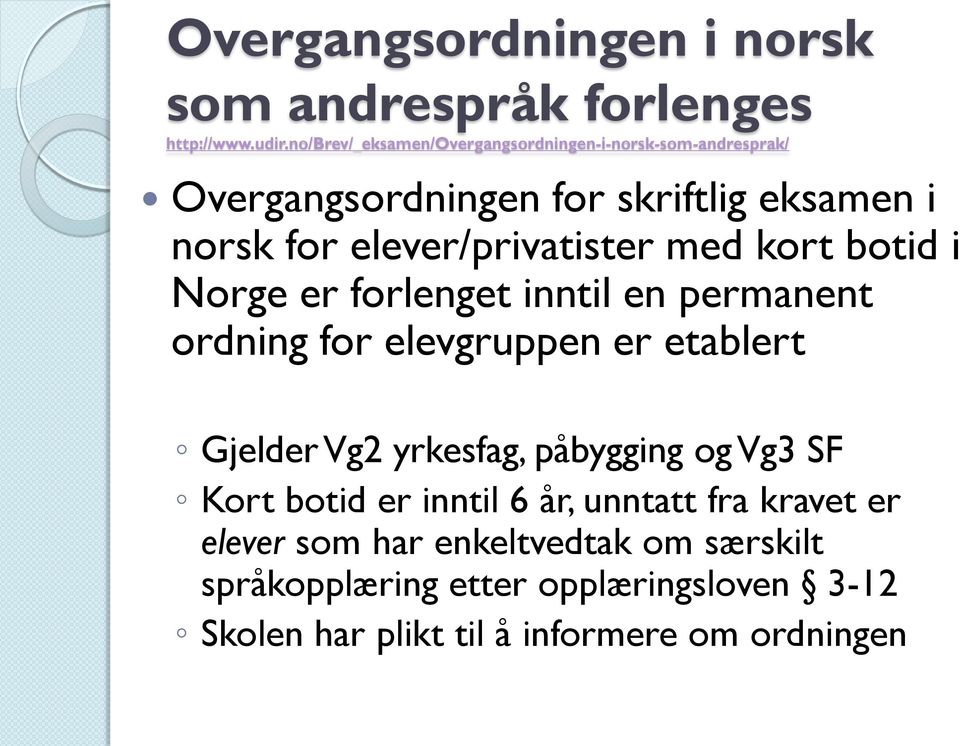 elever/privatister med kort botid i Norge er forlenget inntil en permanent ordning for elevgruppen er etablert Gjelder Vg2