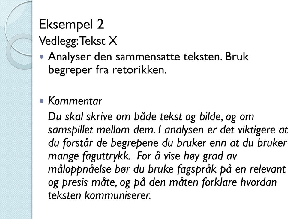 I analysen er det viktigere at du forstår de begrepene du bruker enn at du bruker mange faguttrykk.