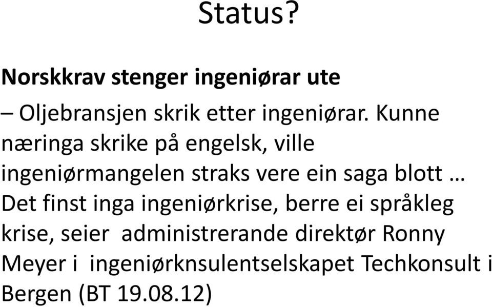 blott Det finst inga ingeniørkrise, berre ei språkleg krise, seier