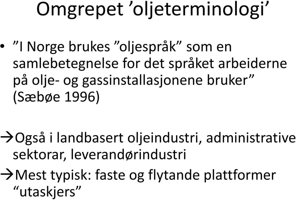 gassinstallasjonene bruker (Sæbøe 1996) Også i landbasert