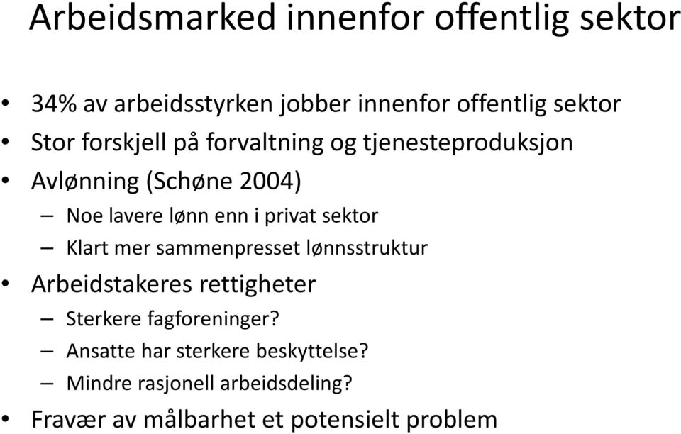 sektor Klart mer sammenpresset lønnsstruktur Arbeidstakeres rettigheter Sterkere fagforeninger?