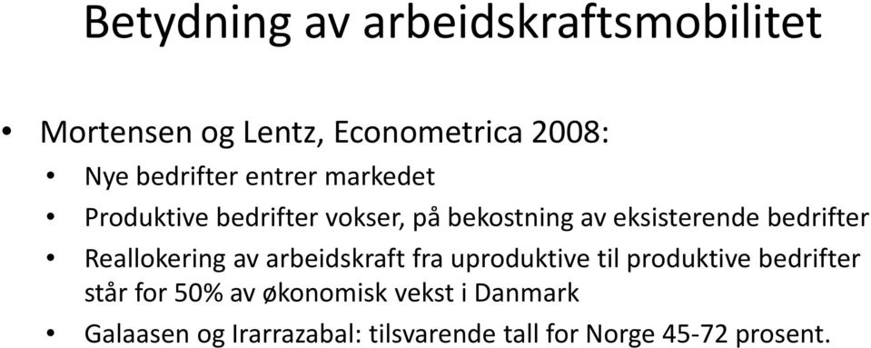 bedrifter Reallokering av arbeidskraft fra uproduktive til produktive bedrifter står