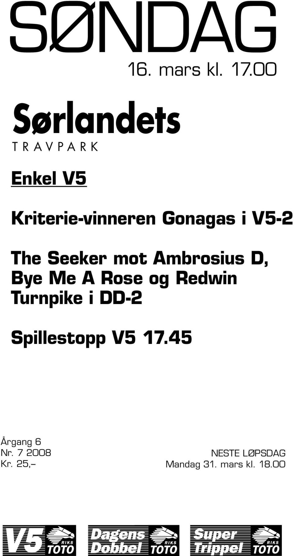 V5-2 The Seeker mot Ambrosius D, Bye Me A Rose og Redwin Turnpike