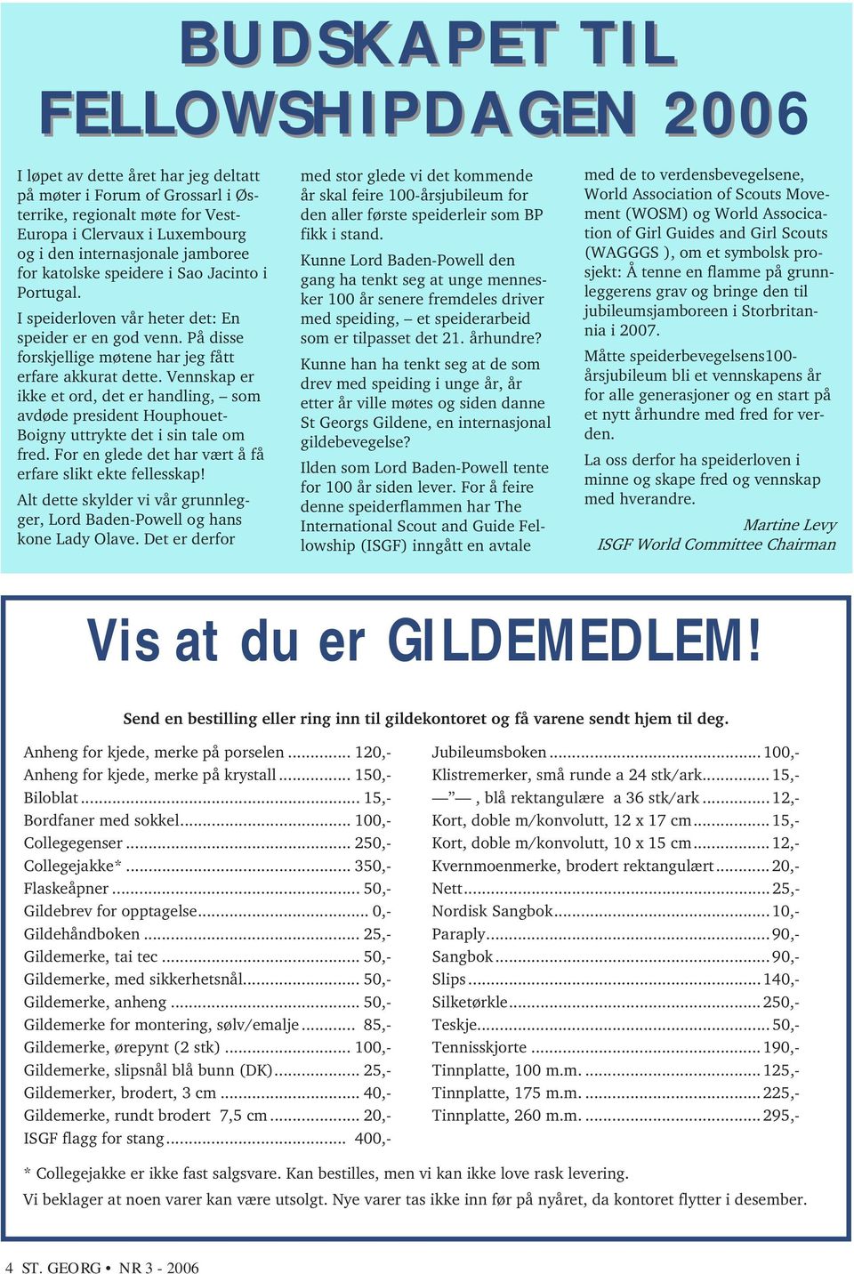 Vennskap er ikke et ord, det er handling, som avdøde president Houphouet- Boigny uttrykte det i sin tale om fred. For en glede det har vært å få erfare slikt ekte fellesskap!