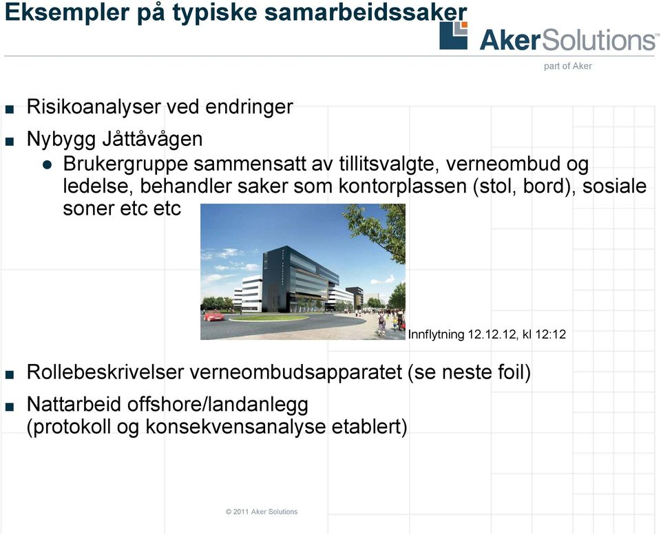 kontorplassen (stol, bord), sosiale soner etc etc Rollebeskrivelser verneombudsapparatet (se