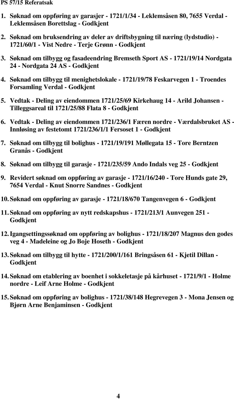 Søknad om tilbygg og fasadeendring Bremseth Sport AS - 1721/19/14 Nordgata 24 - Nordgata 24 AS - Godkjent 4.