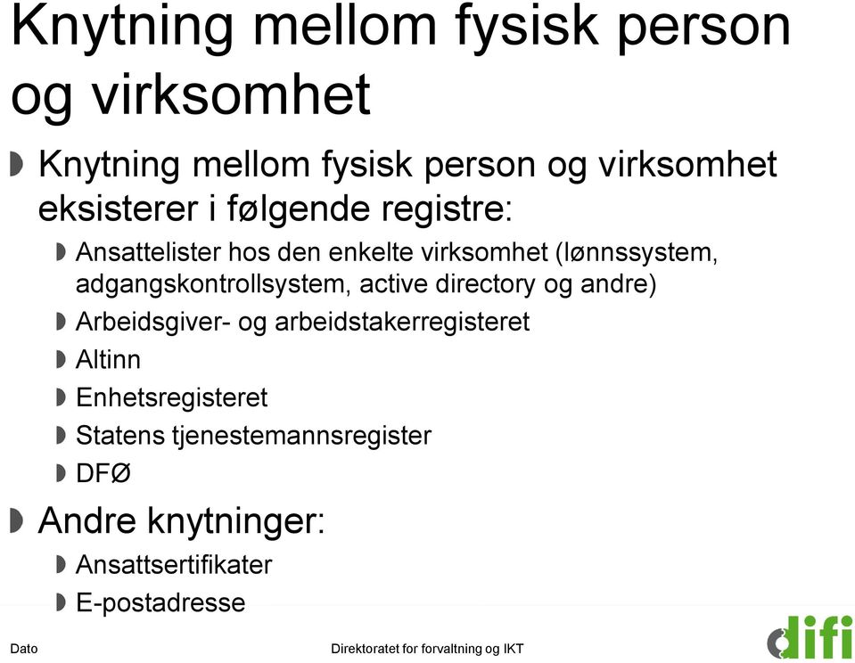 adgangskontrollsystem, active directory og andre) Arbeidsgiver- og arbeidstakerregisteret