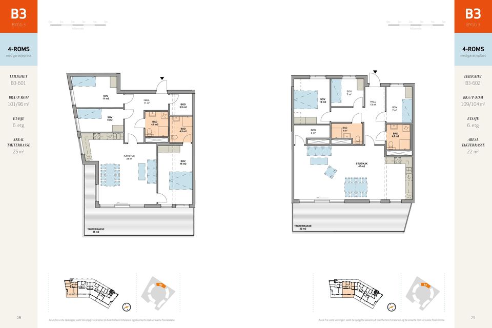 løsninger, samt de oppgitte arealer på boenhetens totalareal og de enkelte rom vil kunne forekomme. Tegnet/Kontr: ME/LHJ 4-roms Bygg, 6. etasje Bygg, 6.