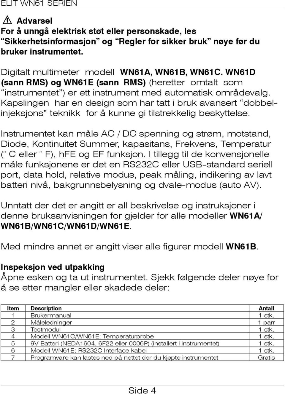 Kapslingen har en design som har tatt i bruk avansert dobbelinjeksjons teknikk for å kunne gi tilstrekkelig beskyttelse.