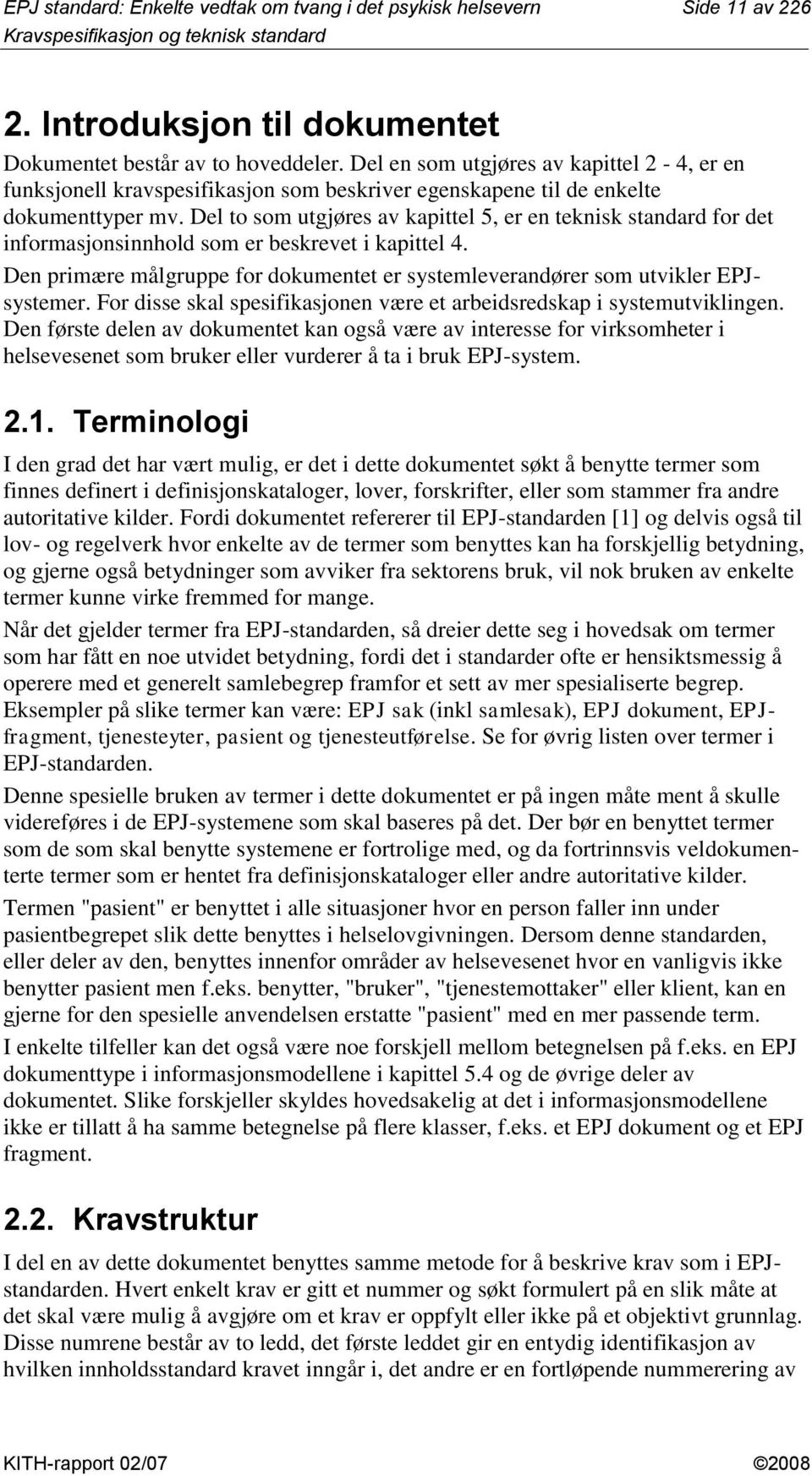 Del to som utgjøres av kapittel 5, er en teknisk standard for det informasjonsinnhold som er beskrevet i kapittel 4.