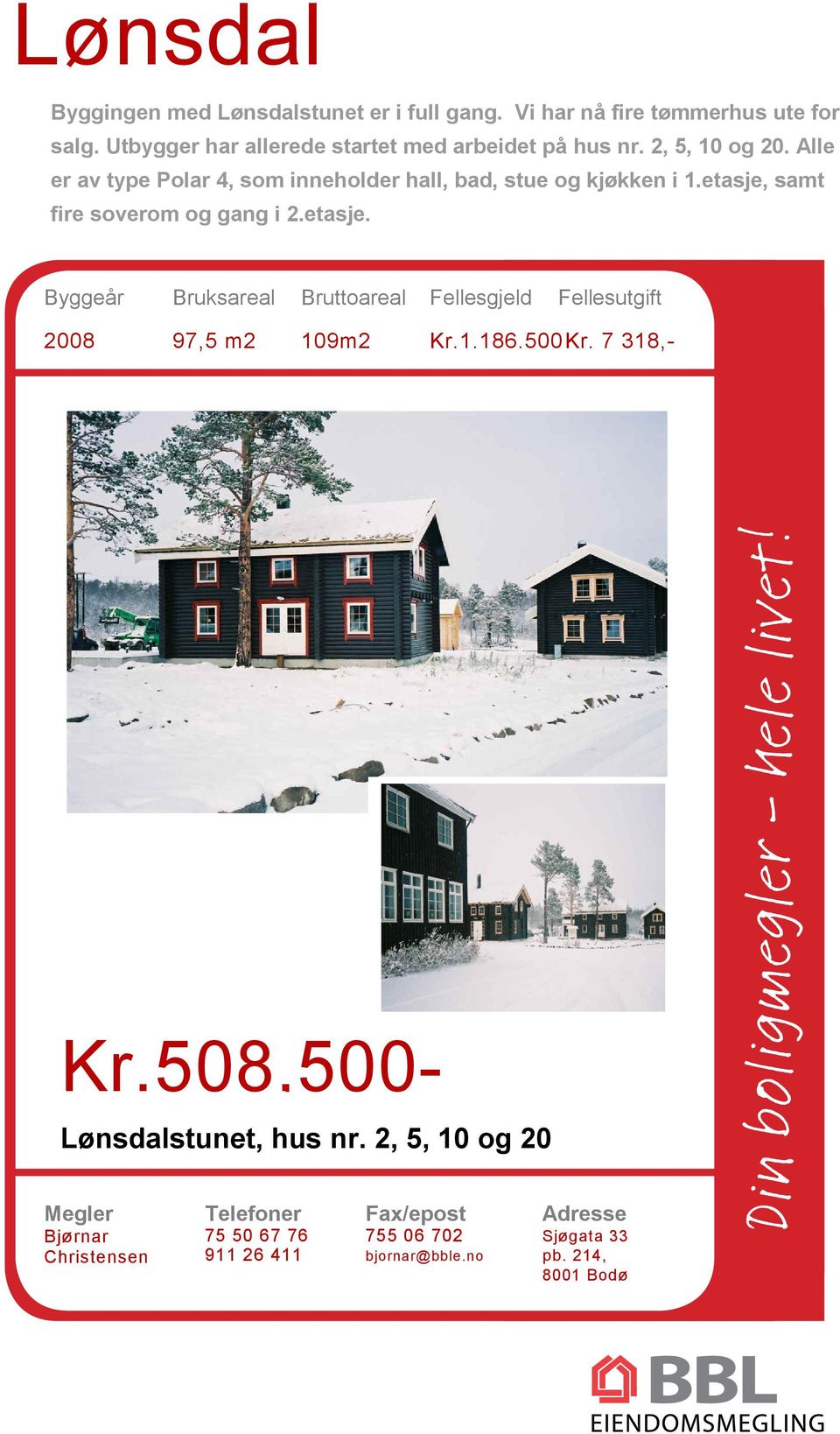 etasje, samt fire soverom og gang i 2.etasje. Byggeår Bruksareal Bruttoareal Fellesgjeld Fellesutgift 2008 97,5 m2 109m2 Kr.1.186.500Kr.