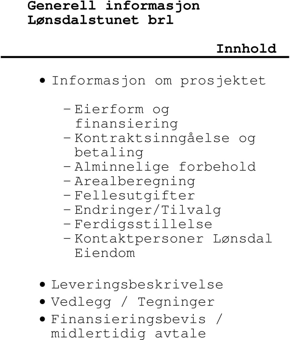 Arealberegning - Fellesutgifter - Endringer/Tilvalg - Ferdigsstillelse -