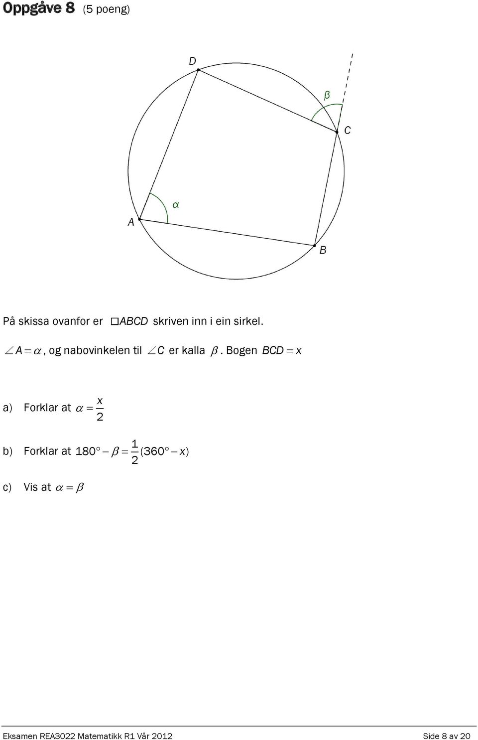 Bogen BCD x a) Forklar at x 1 b) Forklar at 180 (360