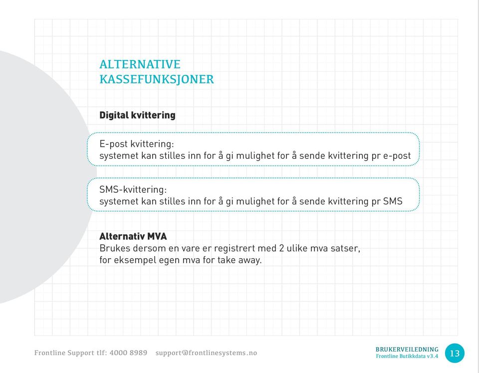 stilles inn for å gi mulighet for å sende kvittering pr SMS Alternativ MVA Brukes