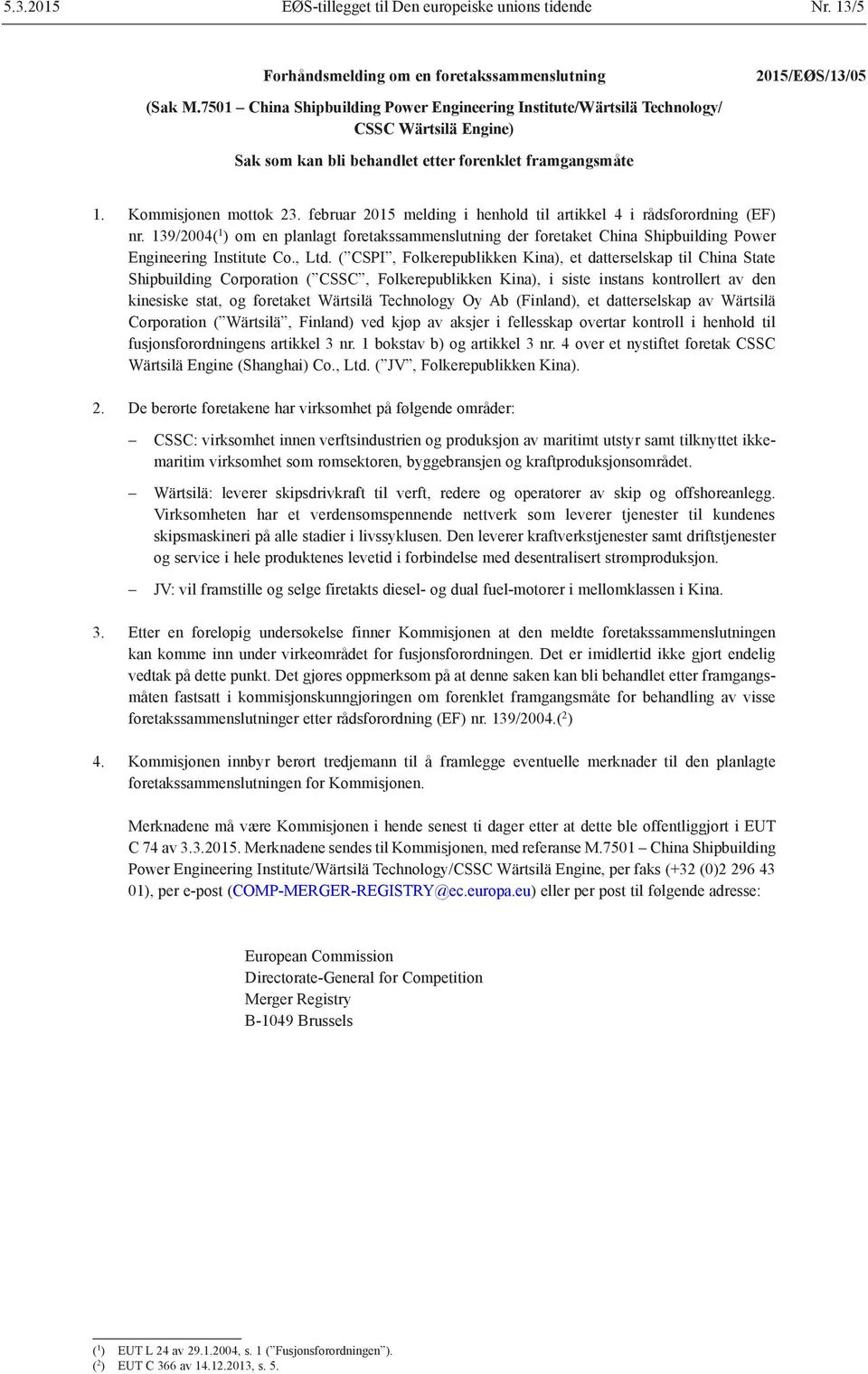 februar 2015 melding i henhold til artikkel 4 i rådsforordning (EF) nr. 139/2004( 1 ) om en planlagt foretakssammenslutning der foretaket China Shipbuilding Power Engineering Institute Co., Ltd.