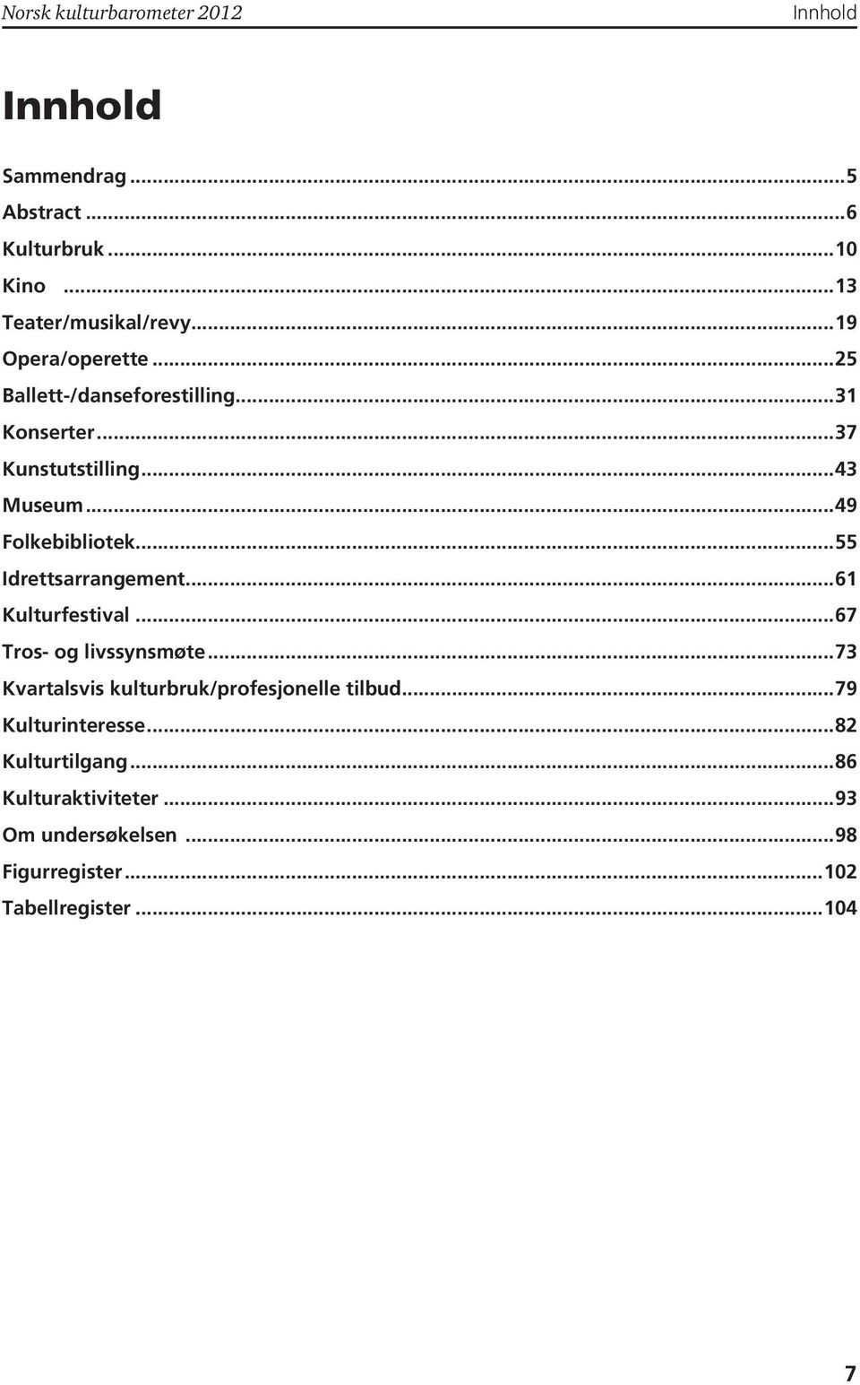 ..55 Idrettsarrangement...61 Kulturfestival...67 Tros- og livssynsmøte.