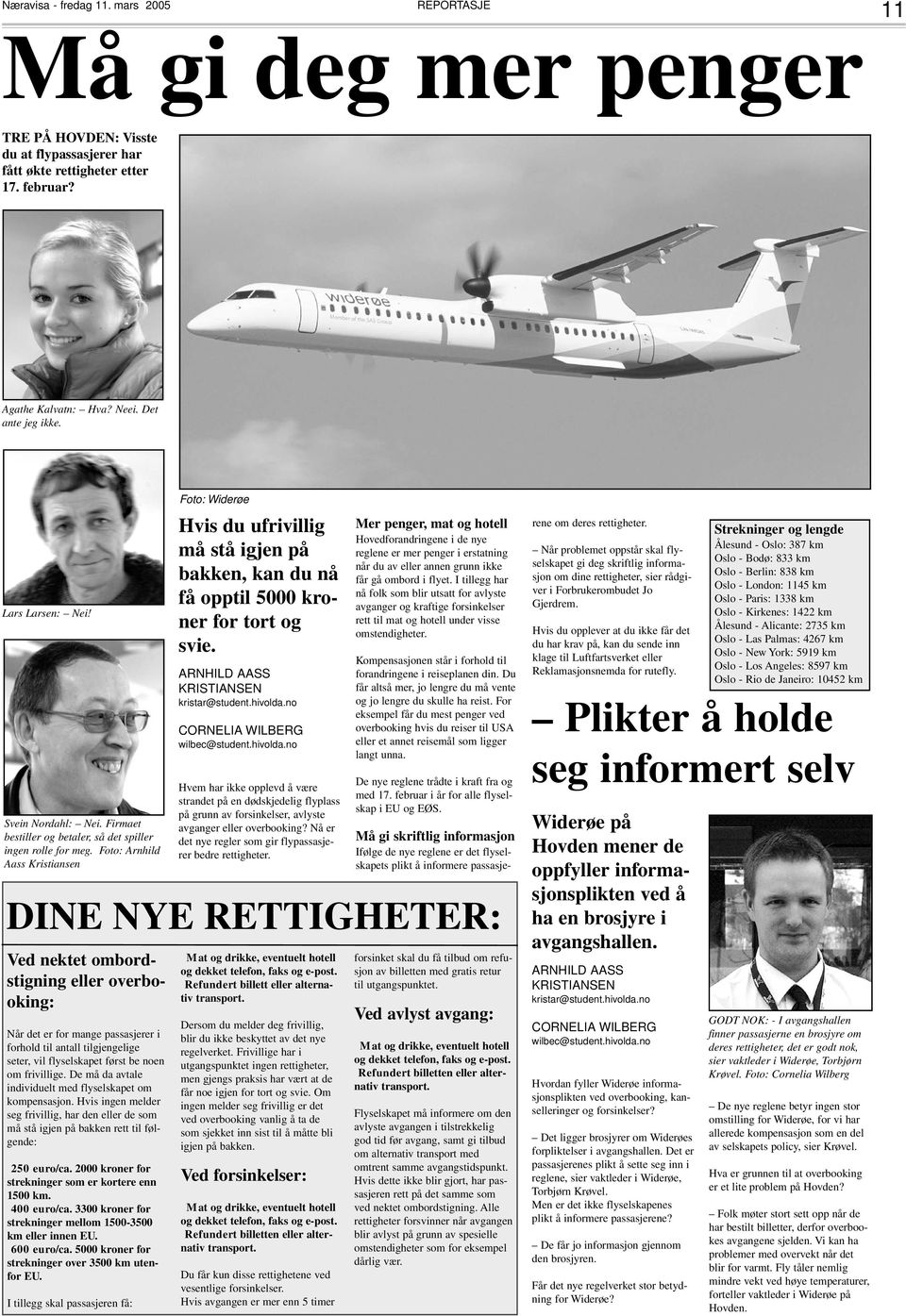 Foto: Arnhild Aass Kristiansen Ved nektet ombordstigning eller overbooking: Når det er for mange passasjerer i forhold til antall tilgjengelige seter, vil flyselskapet først be noen om frivillige.
