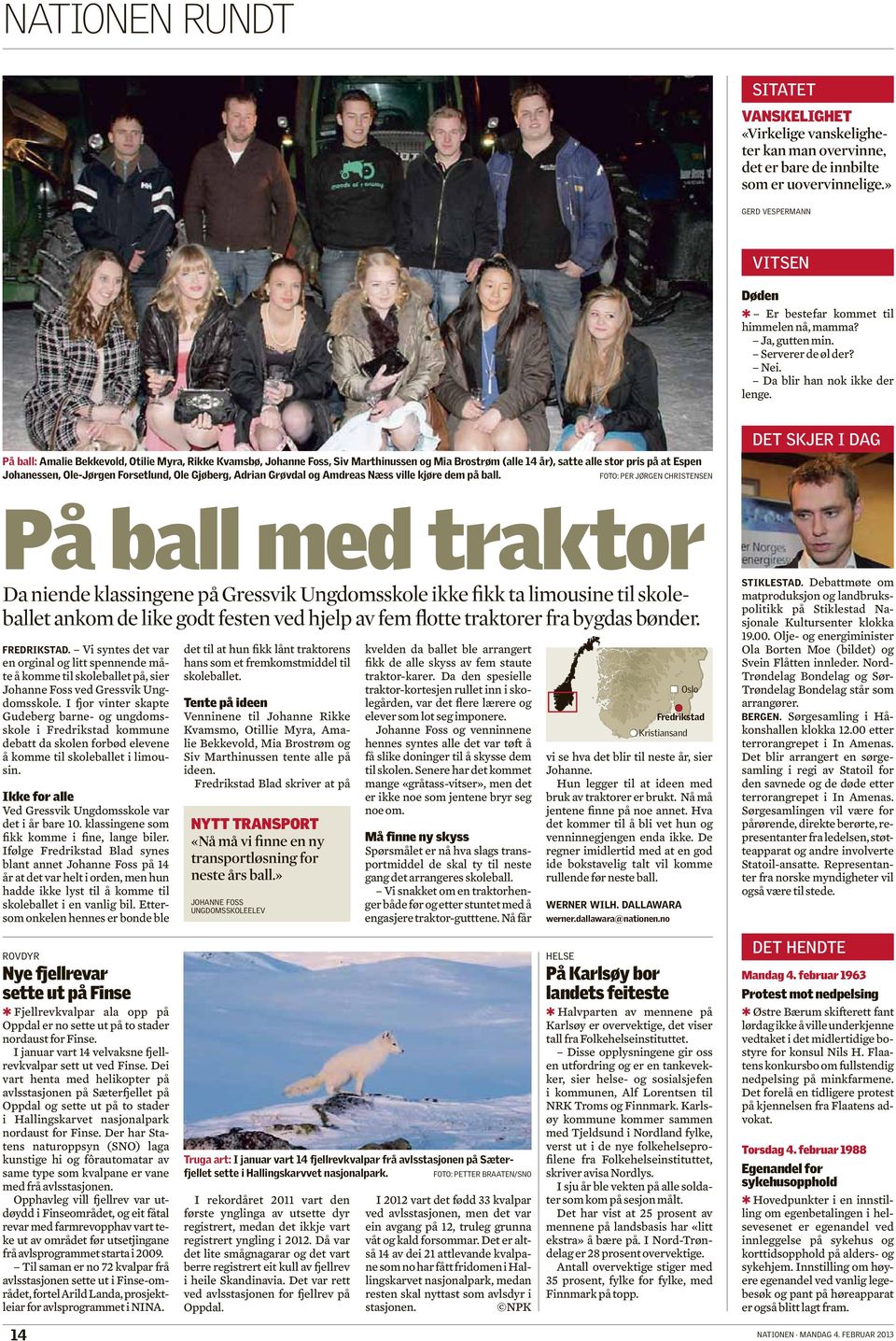 På ball: Amalie Bekkevold, Otilie Myra, Rikke Kvamsbø, Johanne Foss, Siv Marthinussen og Mia Brostrøm (alle 14 år), satte alle stor pris på at Espen Johanessen, Ole-Jørgen Forsetlund, Ole Gjøberg,