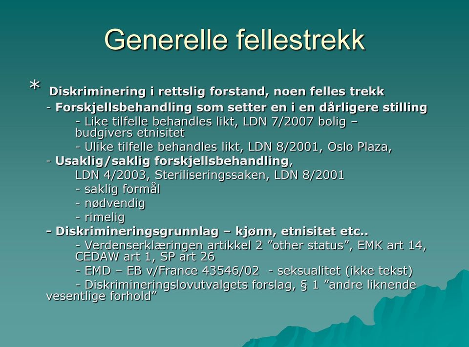 Steriliseringssaken, LDN 8/2001 - saklig formål - nødvendig - rimelig - Diskrimineringsgrunnlag kjønn, etnisitet etc.