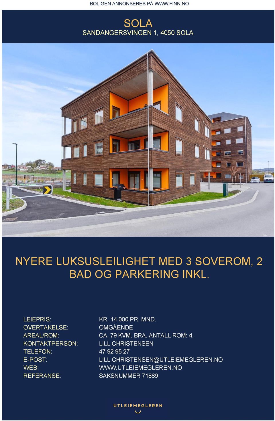 INKL. LEIEPRIS: KR. 14 000 PR. MND. OVERTAKELSE: OMGÅENDE AREAL/ROM: CA. 79 KVM. BRA.