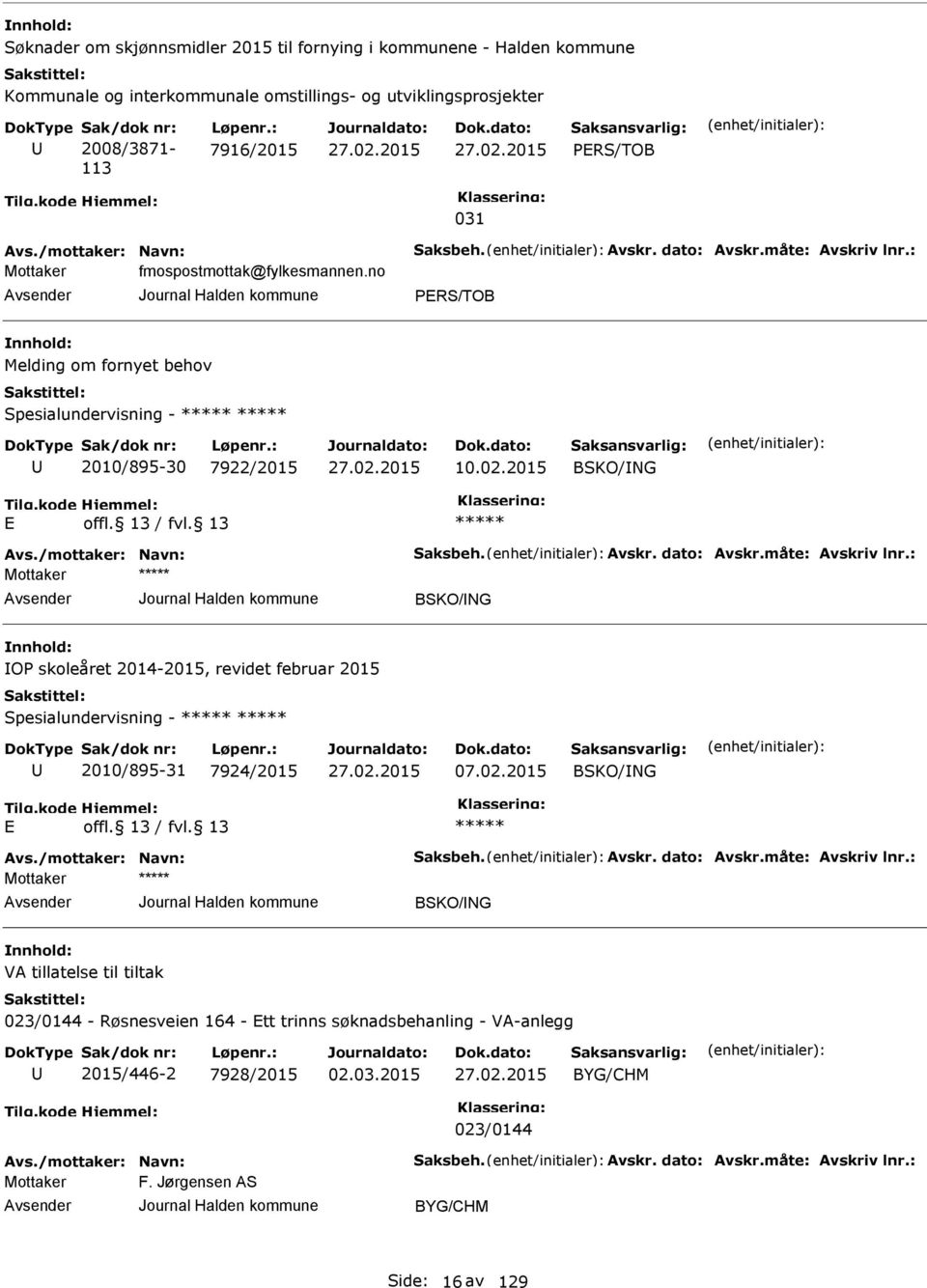 2015 BSKO/ING vs./mottaker: Navn: Saksbeh. vskr. dato: vskr.måte: vskriv lnr.: BSKO/ING IOP skoleåret 2014-2015, revidet februar 2015 Spesialundervisning - 2010/895-31 7924/2015 07.02.