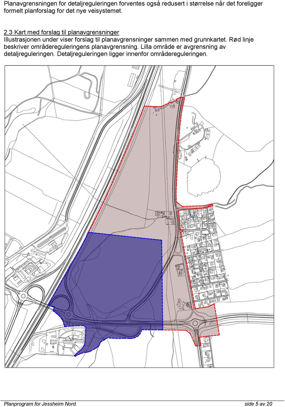 3 Kart med forslag til planavgrensninger Illustrasjonen under viser forslag til planavgrensninger sammen med