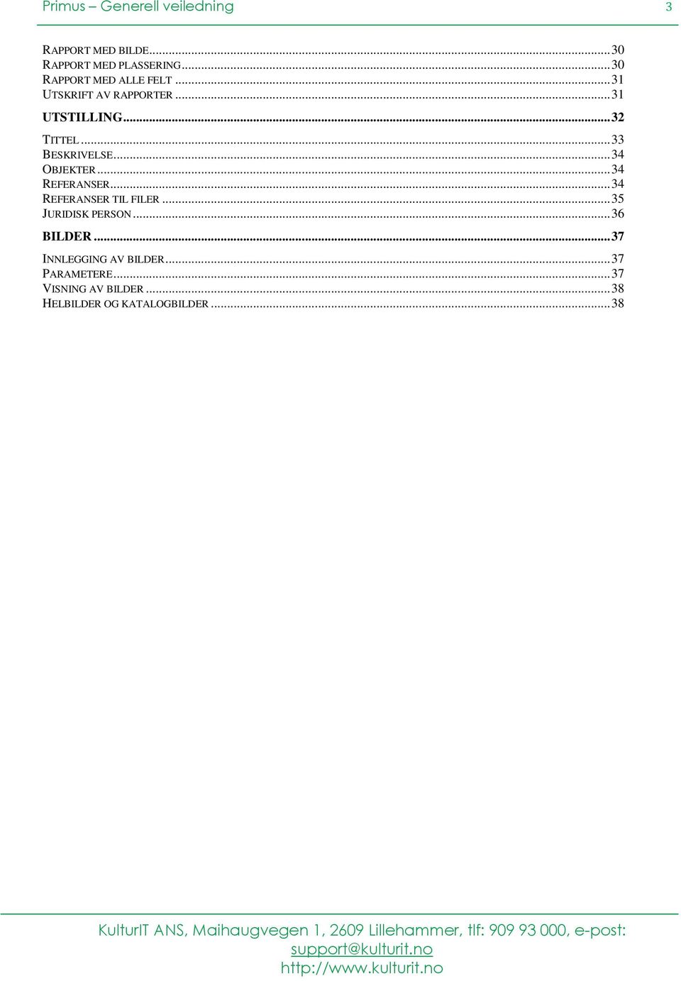 .. 33 BESKRIVELSE... 34 OBJEKTER... 34 REFERANSER... 34 REFERANSER TIL FILER.