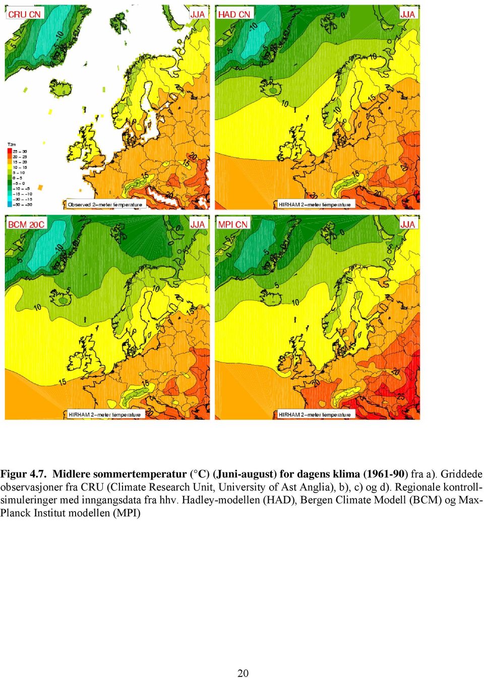 Griddede observasjoner fra CRU (Climate Research Unit, University of Ast Anglia),