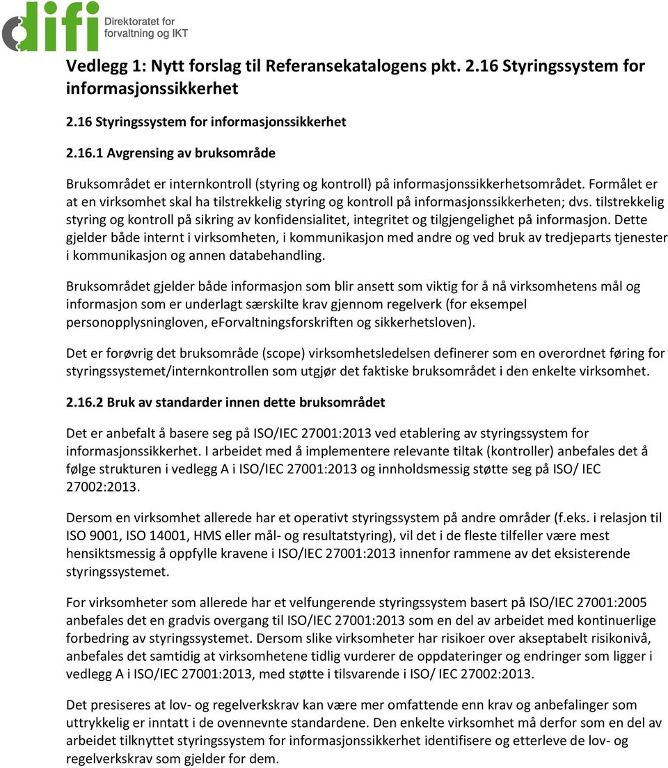 tilstrekkelig styring og kontroll på sikring av konfidensialitet, integritet og tilgjengelighet på informasjon.