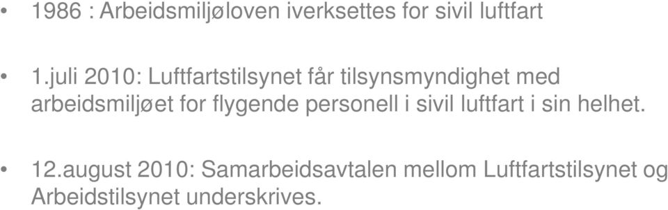 arbeidsmiljøet for flygende personell i sivil luftfart i sin helhet.