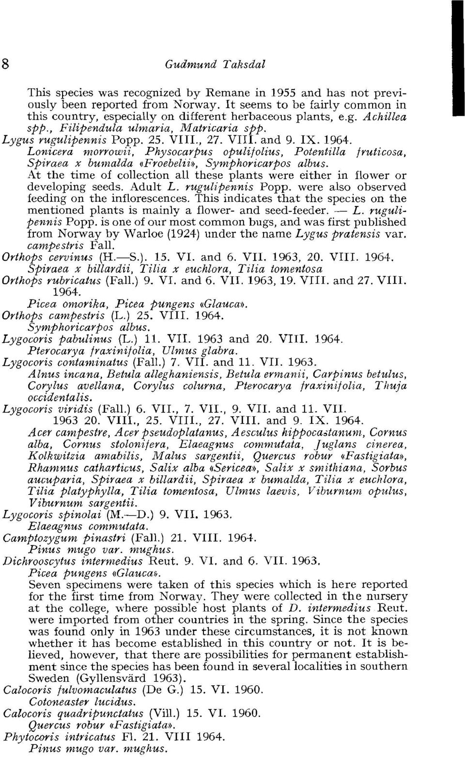 IX. 1964. Lonicera nzorrowii, Physocavpus opulifolius, Potentilla Jvuticosa, Spiraea x bunzalda ccfroebeliio, SymPhoricarpos albus.