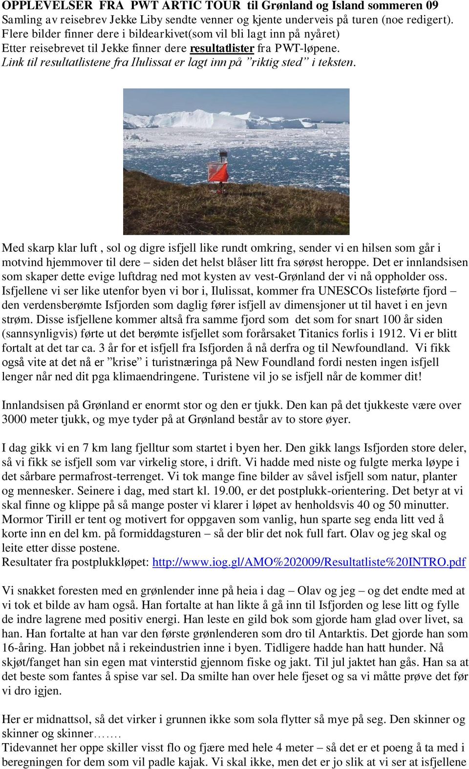 Link til resultatlistene fra Ilulissat er lagt inn på riktig sted i teksten.