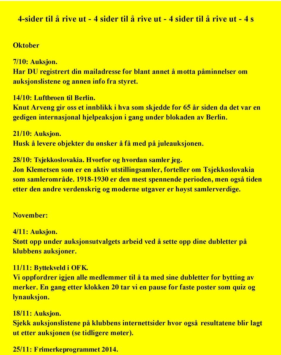 Knut Arveng gir oss et innblikk i hva som skjedde for 65 år siden da det var en gedigen internasjonal hjelpeaksjon i gang under blokaden av Berlin. 21/10: Auksjon.