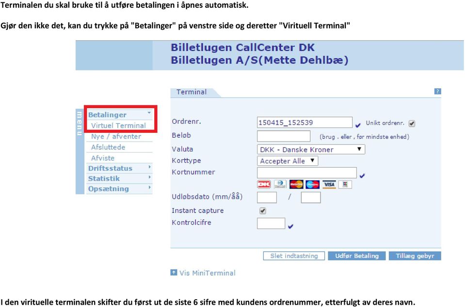 deretter "Virituell Terminal" I den virituelle terminalen skifter du